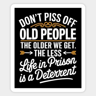 Don't Piss Off Old People Magnet